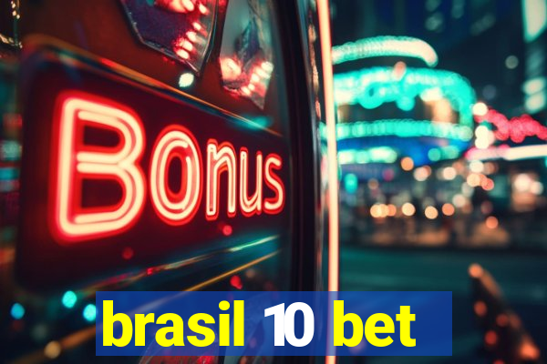 brasil 10 bet
